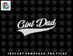 mens girl dad - father of girls - proud new girl dad - classic png, sublimation, digital download (2) copy