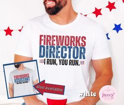 funny 4th of july shirt for men, fireworks director shirt, independence day shirt, funny dad 4th of july shirt, dad shir