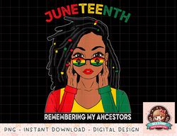 Locd Hair Black Woman Remebering My Ancestors Juneteenth png, instant download, digital print