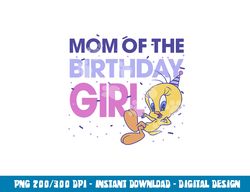 looney tunes tweety mom of the birthday girl  png, sublimation