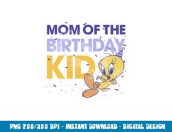 looney tunes tweety mom of the birthday kid  png, sublimation