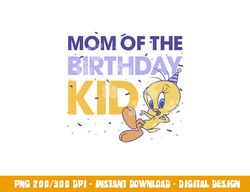 looney tunes tweety mom of the birthday kid  png, sublimation