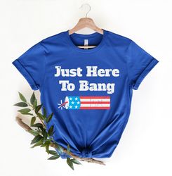 american patriotic party t-shirt, just here to bang t shirt, cute sparkler tee, freed