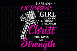 i am an october girl i can do all things, born