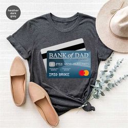 fathers day shirt, fathers day gifts, funny dad shirts, dad graphic tees, funny gifts for father, bank of dad t-shirt, d