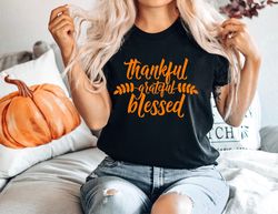 Thankful Grateful Blessed Shirt - Thanksgiving Shi