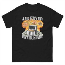 air fryer enthusiast shirt - oddly specific meme t-shirt - funny gift - sarcasm t-shirt - funny meme t-shirt - gym shirt
