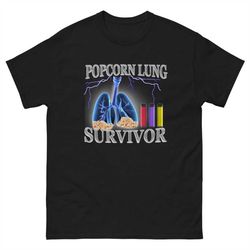 popcorn lung survivor - funny meme shirt - parody shirt - funny gift - sarcasm t-shirt - unisex cotton t-shirt