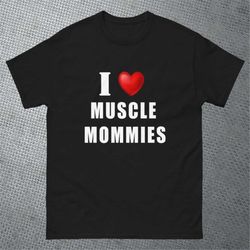 i love muscle mommies - pump cover - funny gym t-shirt - funny workout shirt