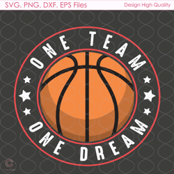 one team one dream svg, sport svg, basketball team svg, basketball svg, outdoor