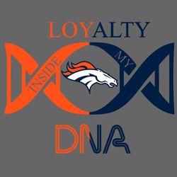 loyalty inside my dna denver broncos svg