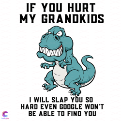 if you hurt my grandkids i will slap you so hard svg, trending svg, dinosaur svg