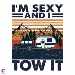 i am sexy and i tow it svg, trending svg, camp svg, camping svg, campers svg, ca