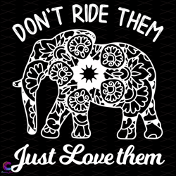 do not ride them just love them svg, trending svg, elephant svg, elephant lovers