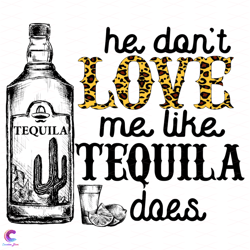 he dont love me like tequila does svg, trending svg, he dont love me svg, tequil