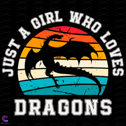 just a girl who loves dragons funny svg, trending svg, dragon svg, vintage drago