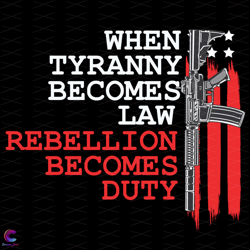 when tyranny becomes law rebellion becomes duty svg, trending svg, tyranny svg,