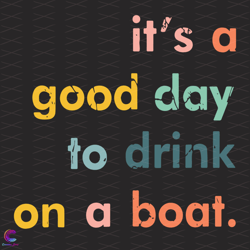 its a good day to drink on a boat svg, trending svg, trending quote svg, drinkin