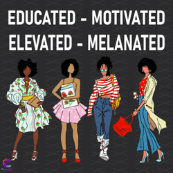 educated motivated elevated melanated black girls svg, trending svg, educated sv