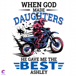 when god made daughters he gave me the best ashley svg, trending svg, daughter s