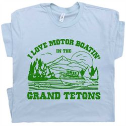 Grand Tetons T Shirt Funny Camping Tee Wyoming Boobs Dirty Adult Humor Tee I Love Motor Boating in the Inappropriate Yel