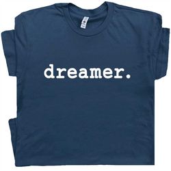 Dreamer T Shirt Cool Artist Shirt Inspirational Saying Vintage John Imagine Lennon Shirt Gift For Artist Men Women Kids