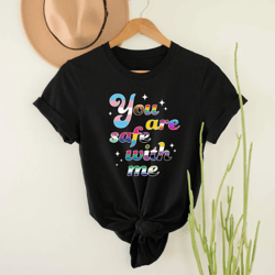 you are safe lgbtq ally support shirt,