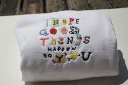 i hope good things happen to you embroidered crewneck sweatshirt.