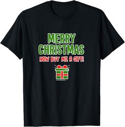 merry christmas now buy me gift x-mas present kids t-shirt