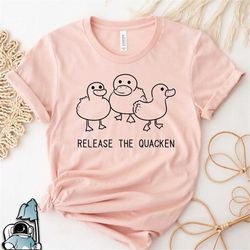 release the quacken duck shirt, duck farmer shirt, pet duck t-shirt, duck lover shirt, duck gifts, duck art, country gir