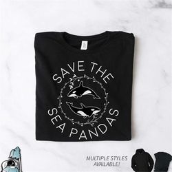 killer whale shirt, save the sea pandas, orca shirt, killer whale gift, summer whale shirt, whale gifts, funny gifts, se