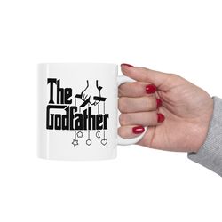 the godfather mug, fathers day godfather gift mug, godfather coffee mug, new godfathe