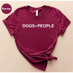 dogs over people shirt - dogs  people - dog shirt - funny dog shirt - dog mom shirt - cute dog shirt - dog dad shirt - g