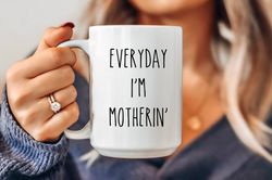 funny mothers day mug, mothers day gift, favorite child mug, mom gift, everyday im mo