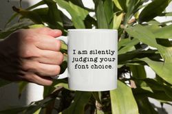 graphic designer mug, graphic designer gift, graphic design gifts, im silently judgin