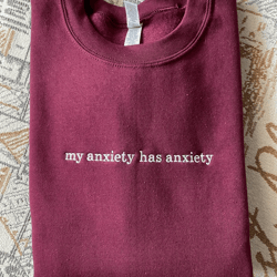 my anxiety has anxiety embroidered sweatshirt