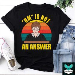 um is not an answer vintage t-shirt, judy sheindlin shirt, judge judy shirt, tv series shirt, judy shirt, judgement shir