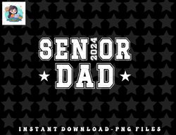 mens senior dad 2024 senior 2024 dad class of 2024 father png, sublimation, digital download