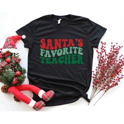 santa teacher, favorite teacher, santa's favorite, best teacher gift, winter teacher shirt, christmas shirt, christmas s