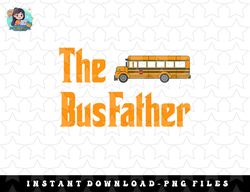 mens the bus father - funny school bus driver png, sublimation, digital download