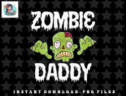 mens zombie daddy father matching family halloween png, sublimation, digital download