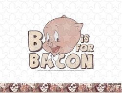 looney tunes porky pig b is for bacon png, sublimation, digital download