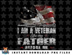 i am a veteran like my father before me flag usa png, sublimation, digital download