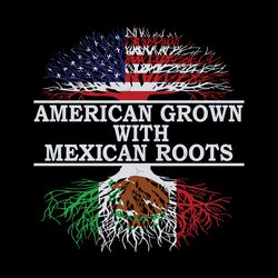 american grown with mexican roots svg, independence svg, mexican american svg, half blood svg, american svg