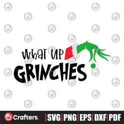 what up grinches svg, christmas svg, grinch svg, christmas grinch svg, christmas cut file