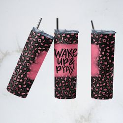 wake up and pray tumbler, wake up and pray wrap straight skinny tumbler, wake up and pray sublimation skinny tumbler