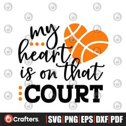 my heart is on that court svg, basketball svg, basketball mom svg, basketball shirt svg, basketball fan svg