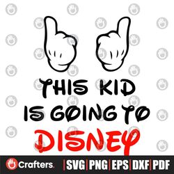 this kid is going to disney svg, disney svg, mickey mouse svg