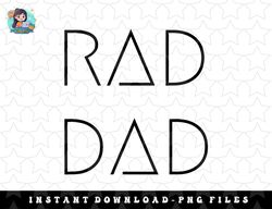 rad dad png, sublimation, digital download for a gift to his father on his fathers day copy