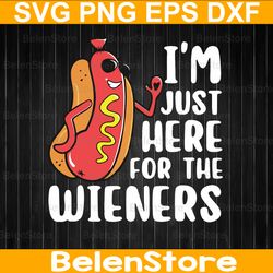 funny i'm just here for the wieners svg, foodies lover svg, 4th of july svg, cricut, svg files, cut file, dxf, png, svg